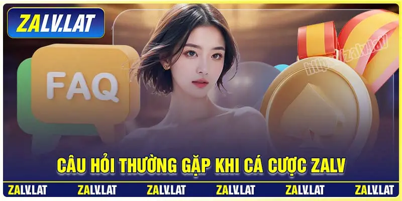FAQ nhà cái Zalv phổ biến